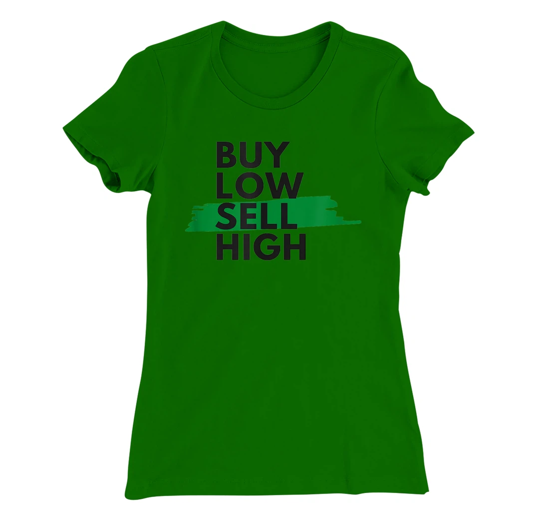 BUY LOW SELL HIGH T-Shirt, Women T-Shirt