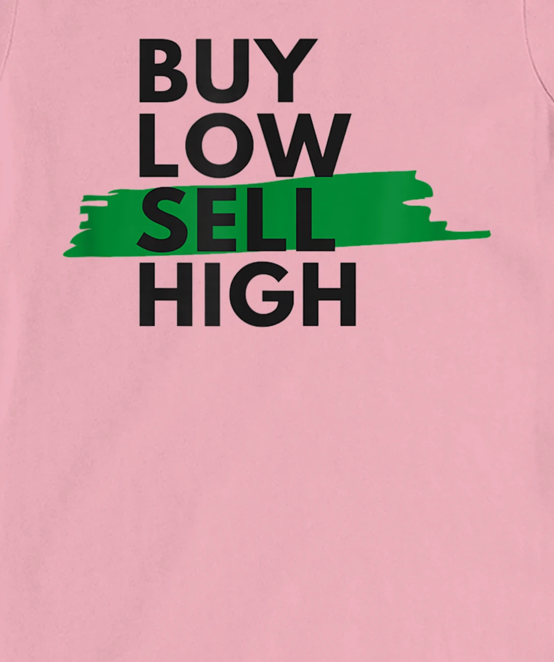 BUY LOW SELL HIGH T-Shirt, Women T-Shirt