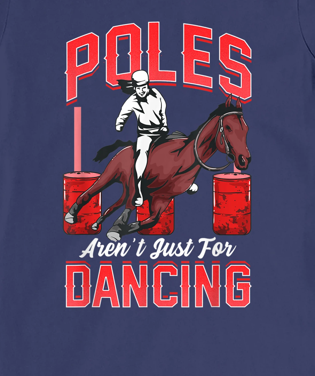 Poles Aren't Just For Dancing Barrel Racing Rodeo Cowboy T-Shirt, Kid T-Shirt and Women T-Shirt