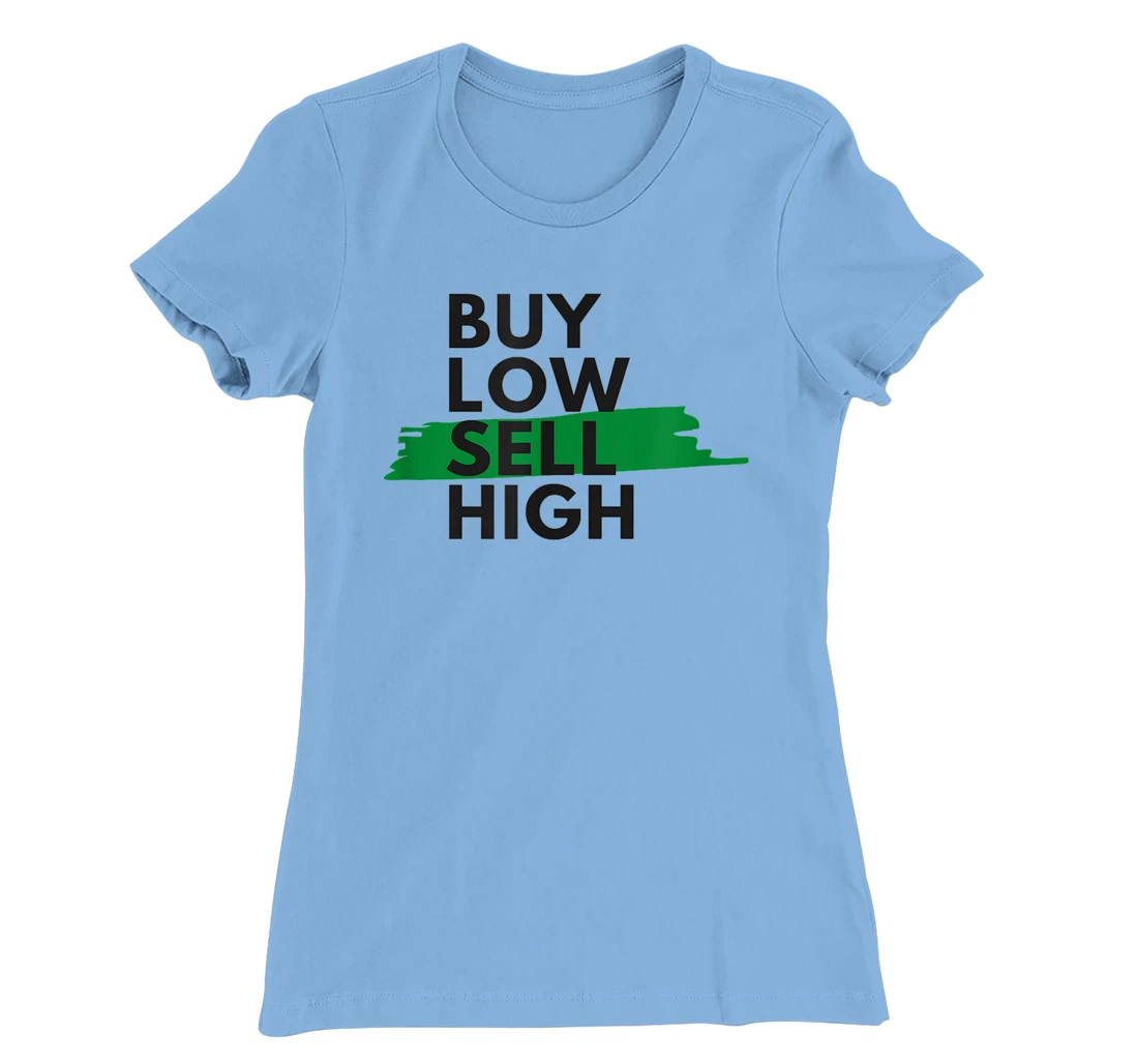 BUY LOW SELL HIGH T-Shirt, Women T-Shirt
