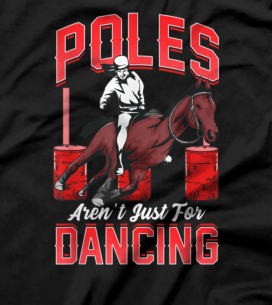 Poles Aren't Just For Dancing Barrel Racing Rodeo Cowboy T-Shirt, Kid T-Shirt and Women T-Shirt