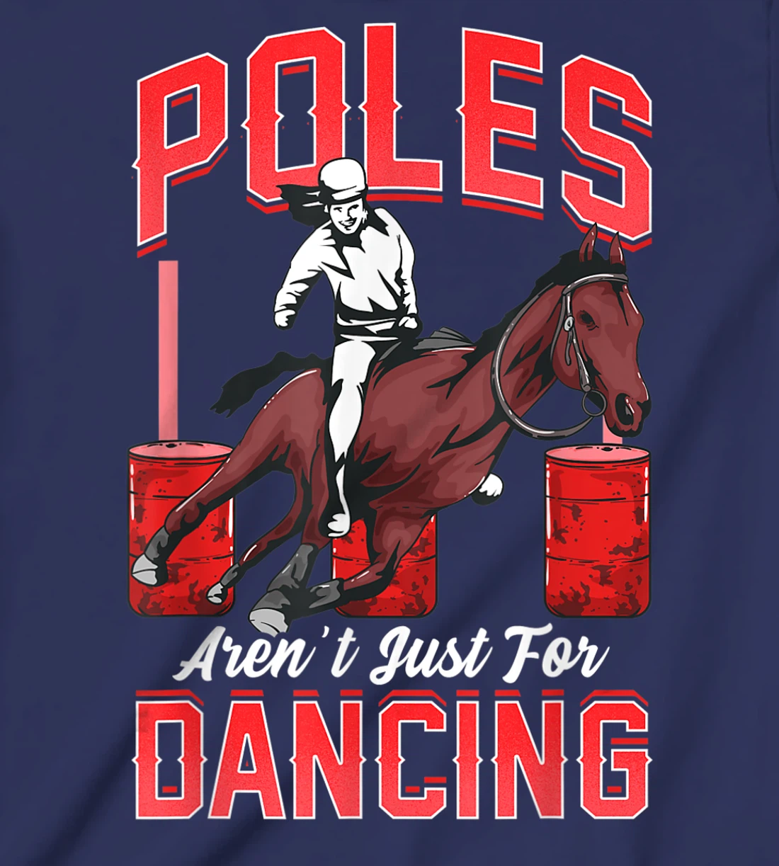 Poles Aren't Just For Dancing Barrel Racing Rodeo Cowboy T-Shirt, Kid T-Shirt and Women T-Shirt