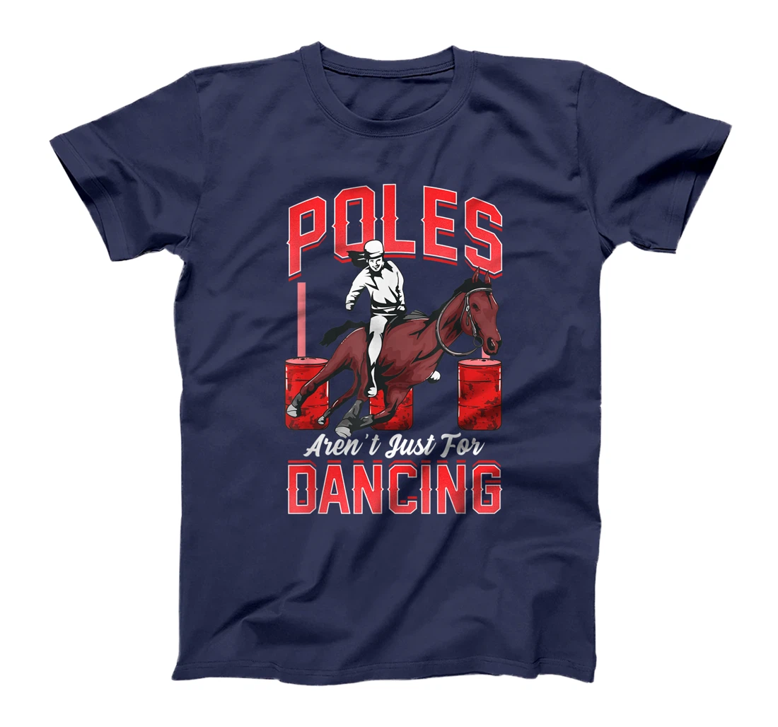 Poles Aren't Just For Dancing Barrel Racing Rodeo Cowboy T-Shirt, Kid T-Shirt and Women T-Shirt