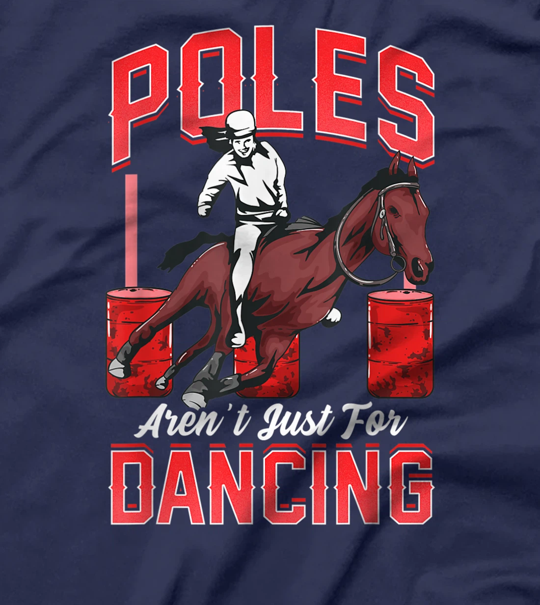 Poles Aren't Just For Dancing Barrel Racing Rodeo Cowboy T-Shirt, Kid T-Shirt and Women T-Shirt