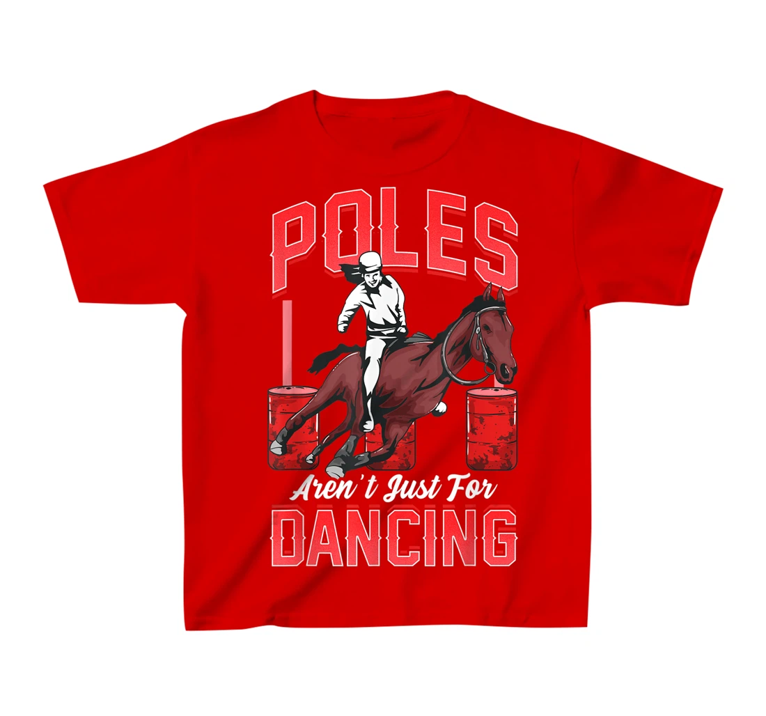 Poles Aren't Just For Dancing Barrel Racing Rodeo Cowboy T-Shirt, Kid T-Shirt and Women T-Shirt