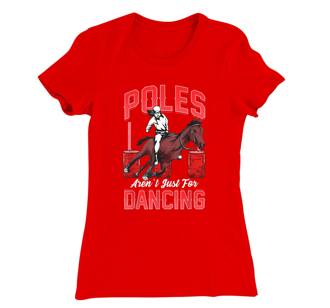 Poles Aren't Just For Dancing Barrel Racing Rodeo Cowboy T-Shirt, Kid T-Shirt and Women T-Shirt