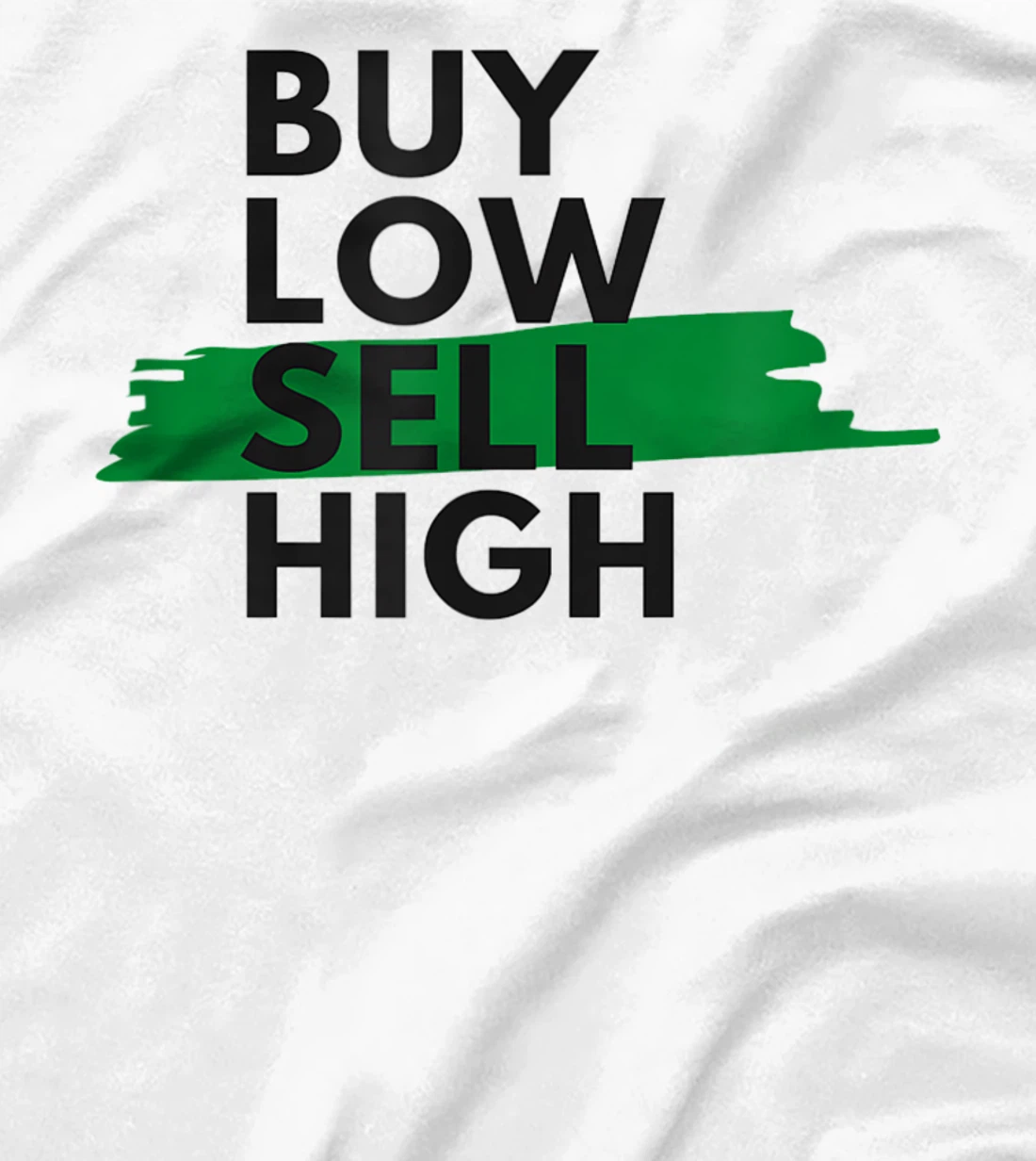 BUY LOW SELL HIGH T-Shirt, Women T-Shirt