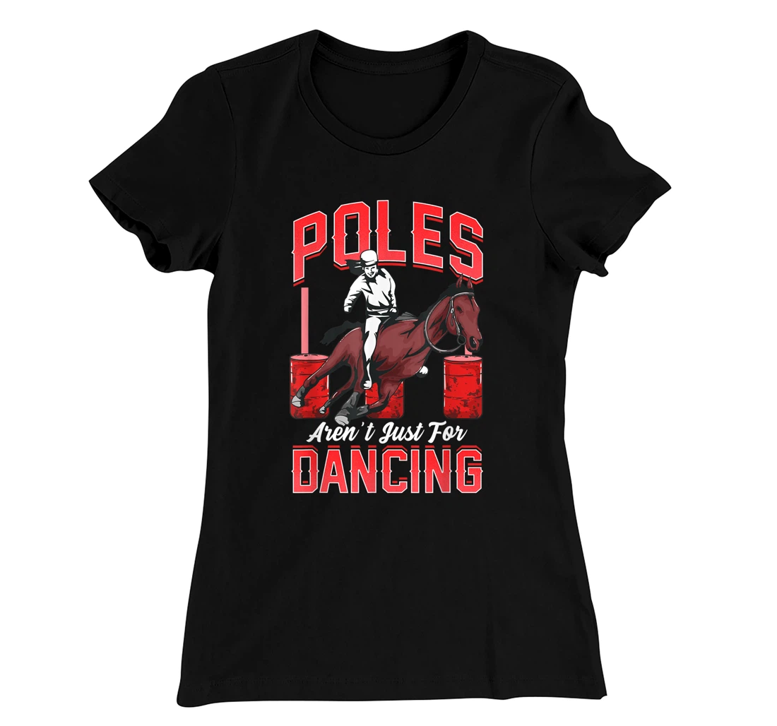 Poles Aren't Just For Dancing Barrel Racing Rodeo Cowboy T-Shirt, Kid T-Shirt and Women T-Shirt