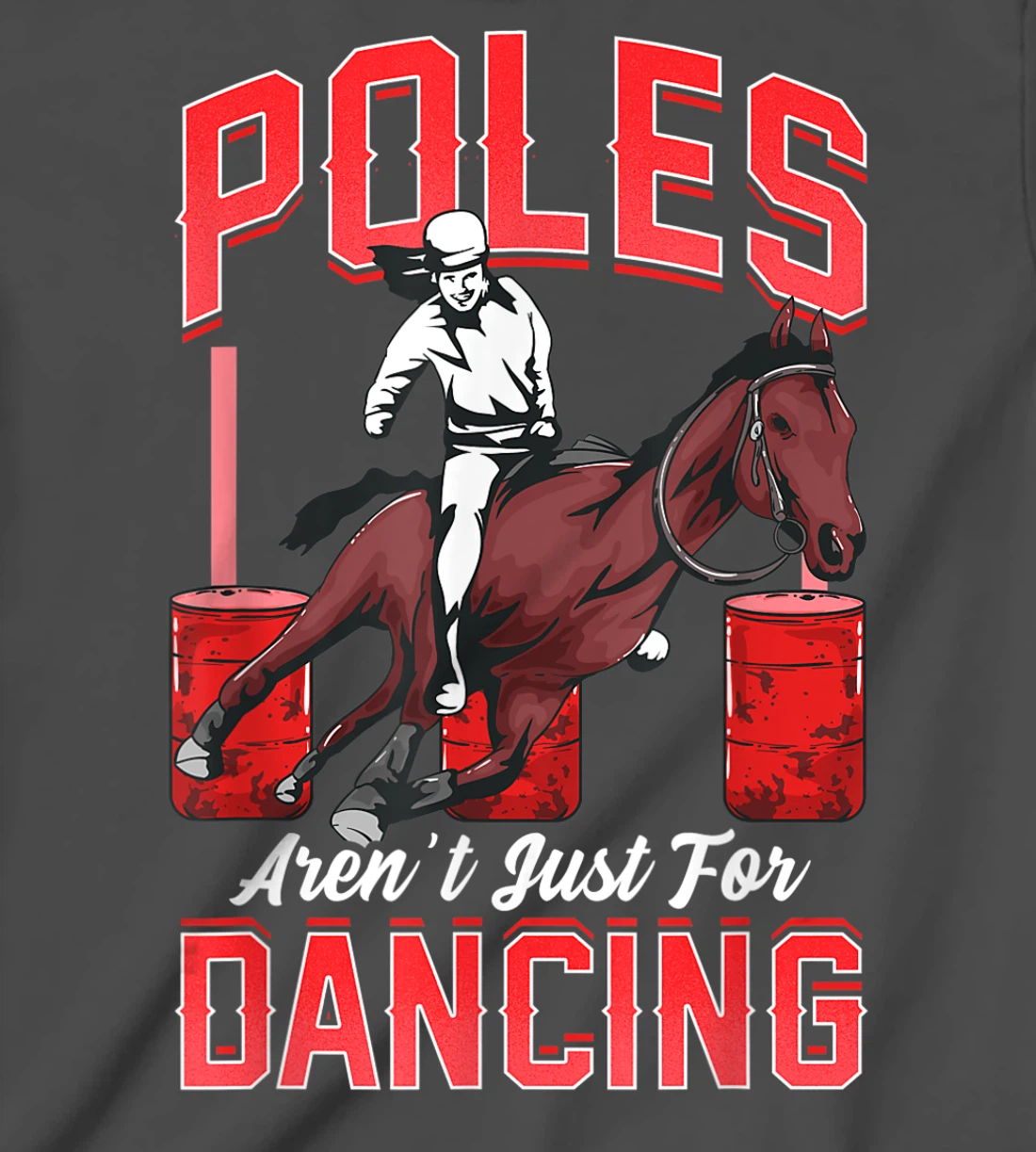 Poles Aren't Just For Dancing Barrel Racing Rodeo Cowboy T-Shirt, Kid T-Shirt and Women T-Shirt