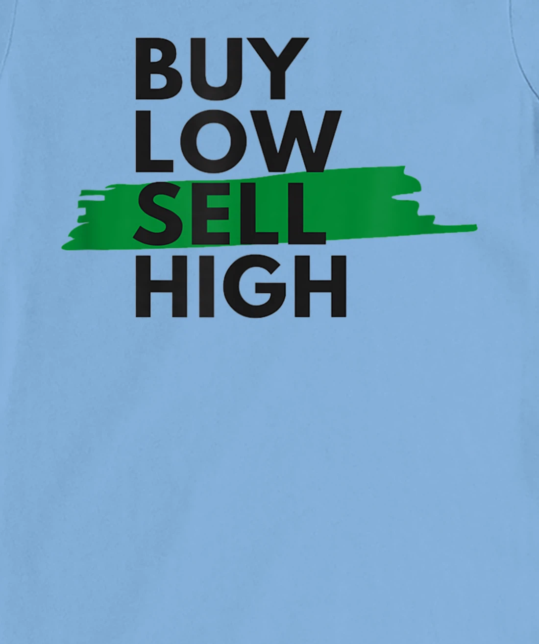 BUY LOW SELL HIGH T-Shirt, Women T-Shirt