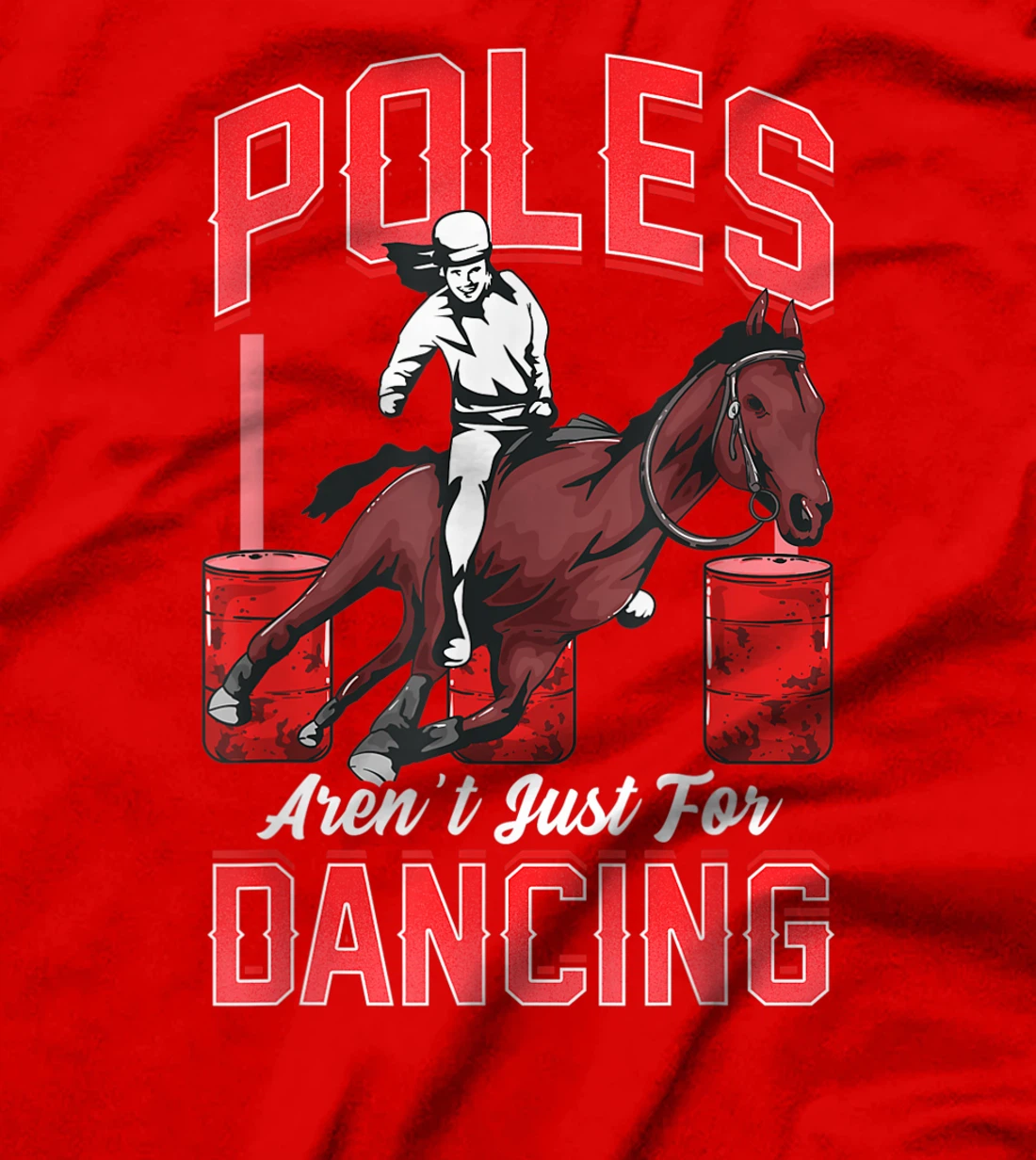 Poles Aren't Just For Dancing Barrel Racing Rodeo Cowboy T-Shirt, Kid T-Shirt and Women T-Shirt