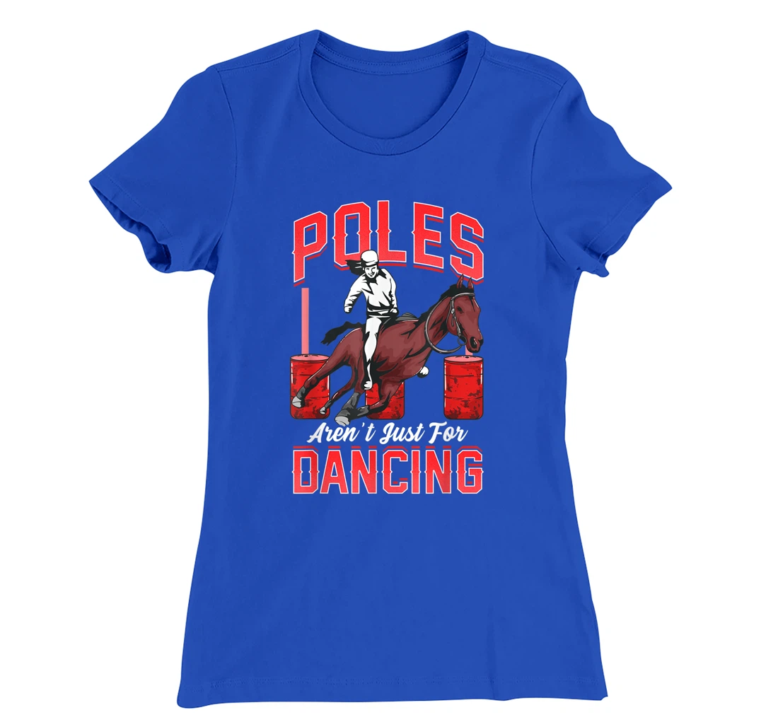 Poles Aren't Just For Dancing Barrel Racing Rodeo Cowboy T-Shirt, Kid T-Shirt and Women T-Shirt