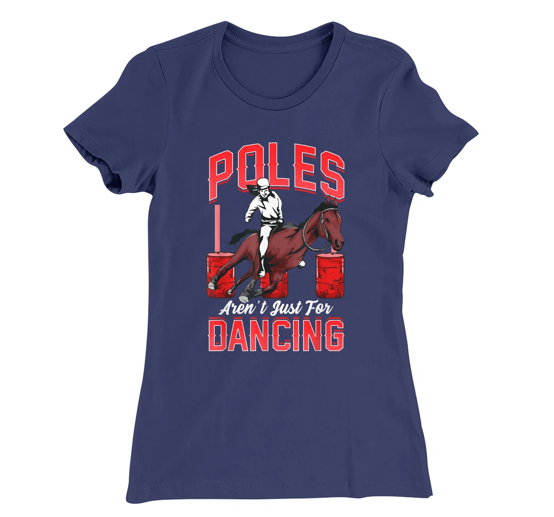 Poles Aren't Just For Dancing Barrel Racing Rodeo Cowboy T-Shirt, Kid T-Shirt and Women T-Shirt