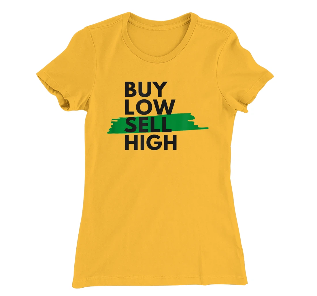 BUY LOW SELL HIGH T-Shirt, Women T-Shirt