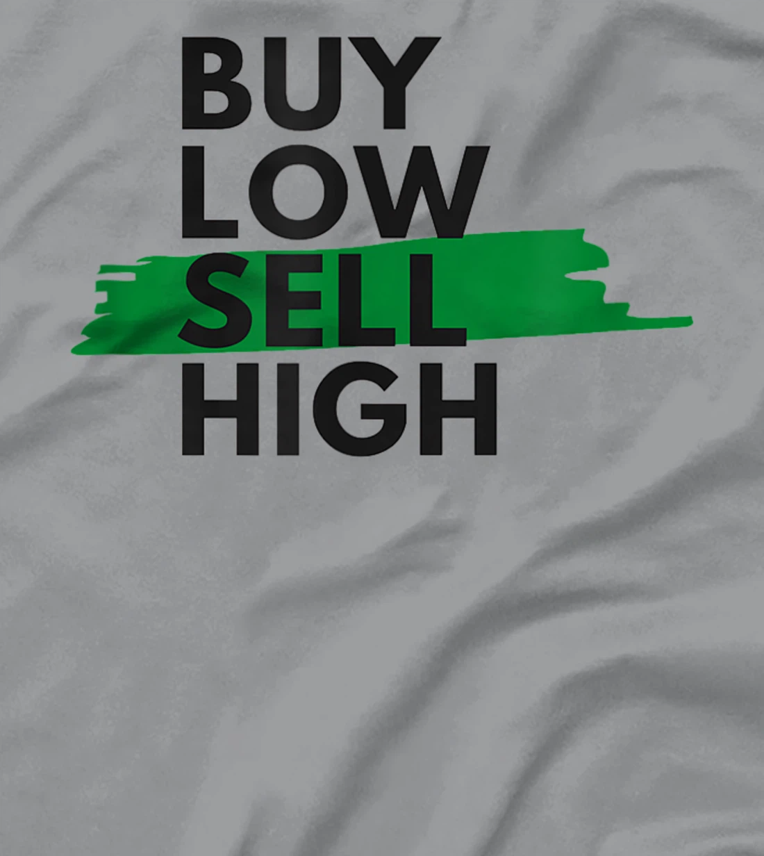 BUY LOW SELL HIGH T-Shirt, Women T-Shirt