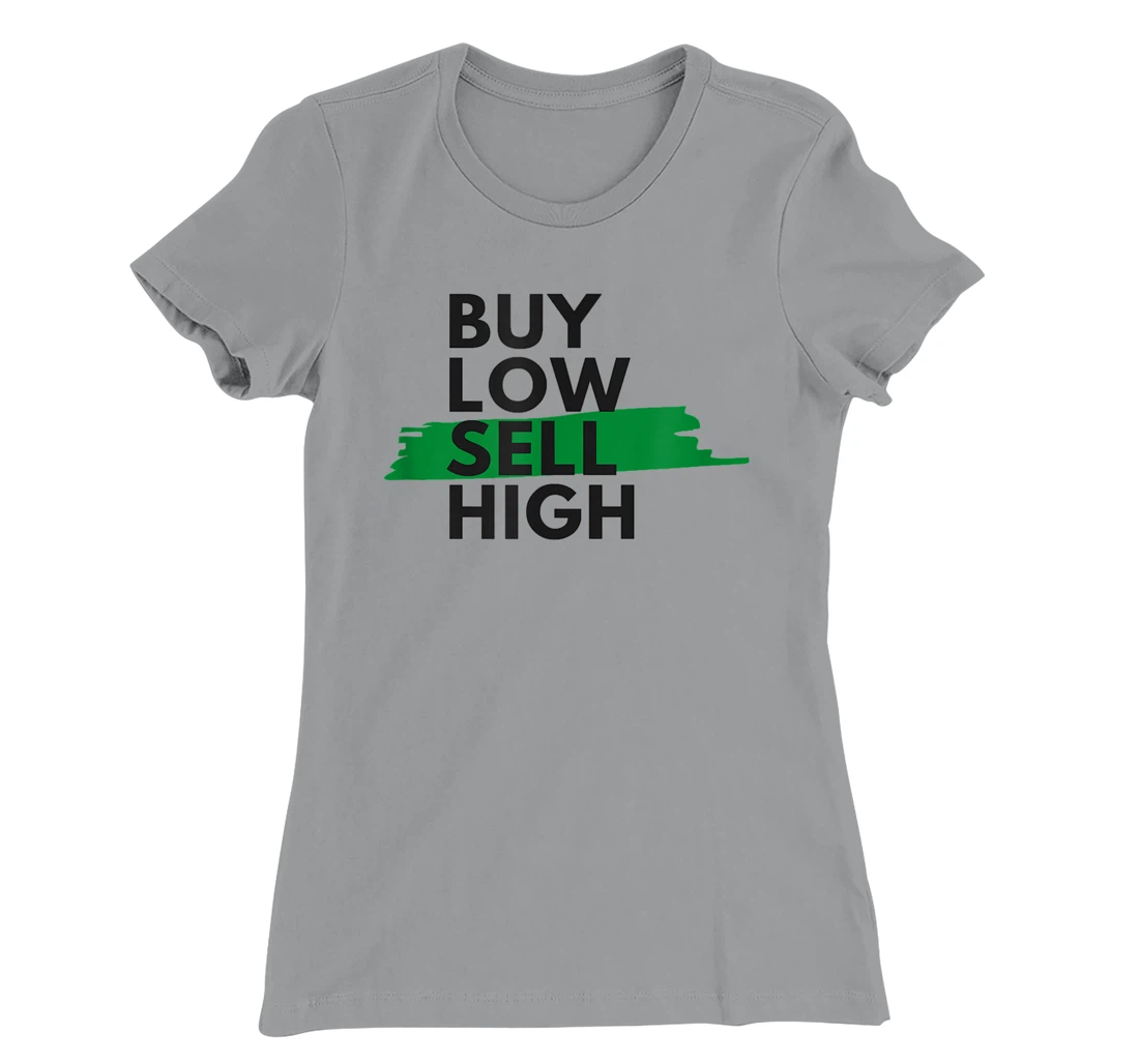 BUY LOW SELL HIGH T-Shirt, Women T-Shirt