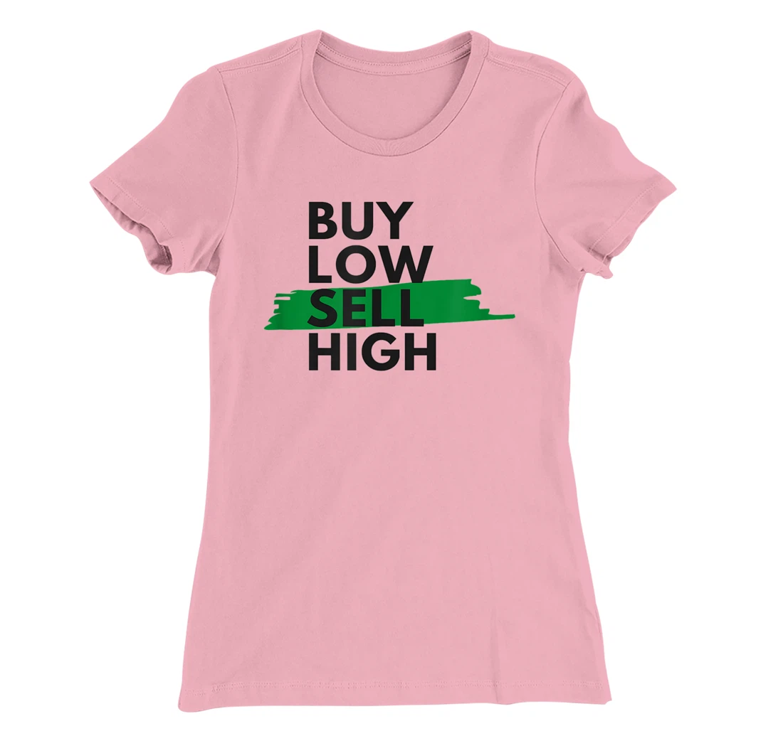 BUY LOW SELL HIGH T-Shirt, Women T-Shirt