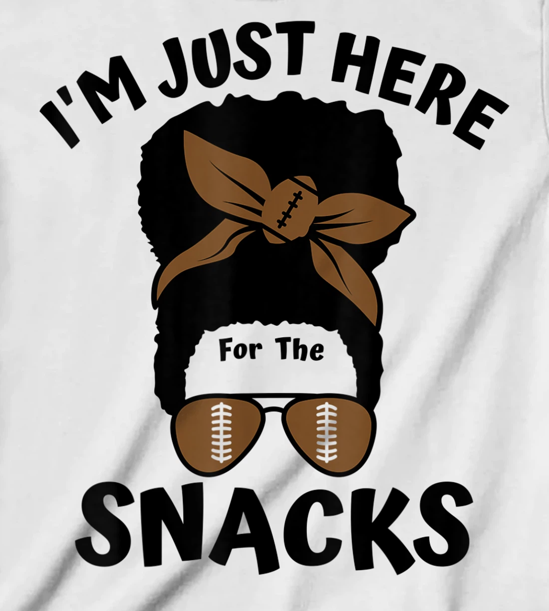 I'm Just Here For The Snacks Black Women Football Gameday T-Shirt, Kid T-Shirt and Women T-Shirt