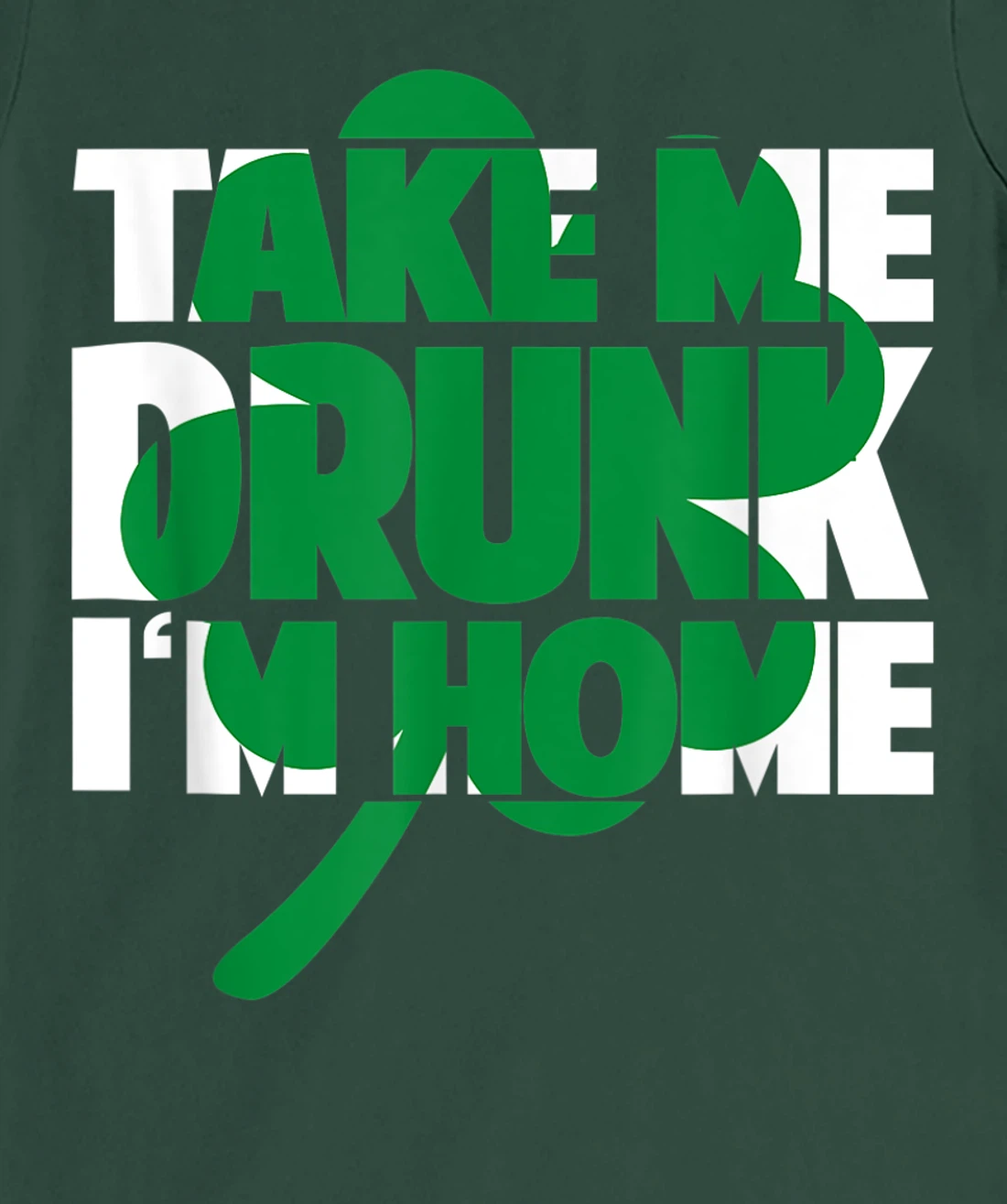 Take Me Drunk I'm Home - St Patricks Day irish festival T-Shirt, Women T-Shirt