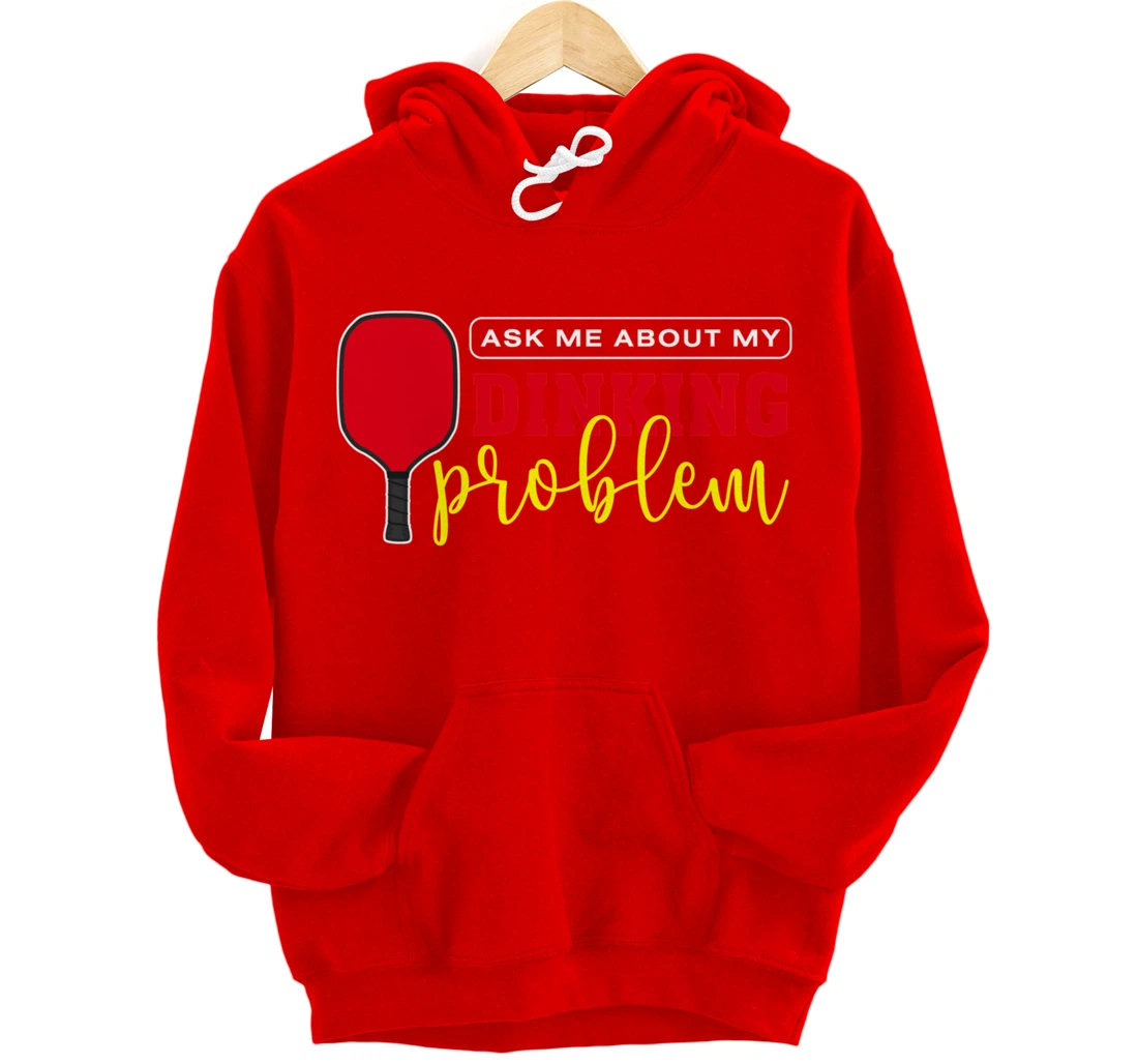 Dinking Problem Funny Pickleball Player Paddleball Sport Pullover Hoodie