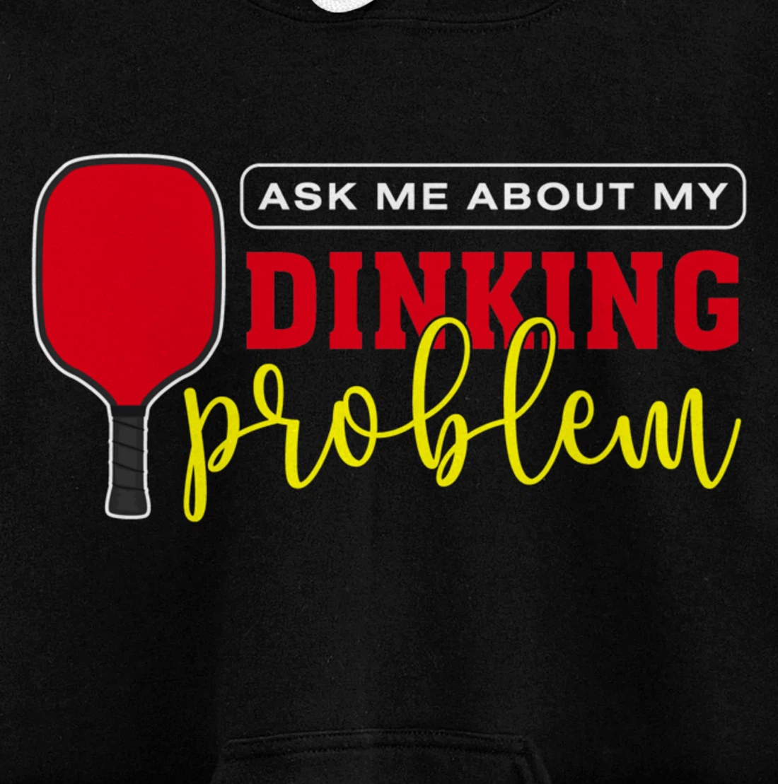 Dinking Problem Funny Pickleball Player Paddleball Sport Pullover Hoodie