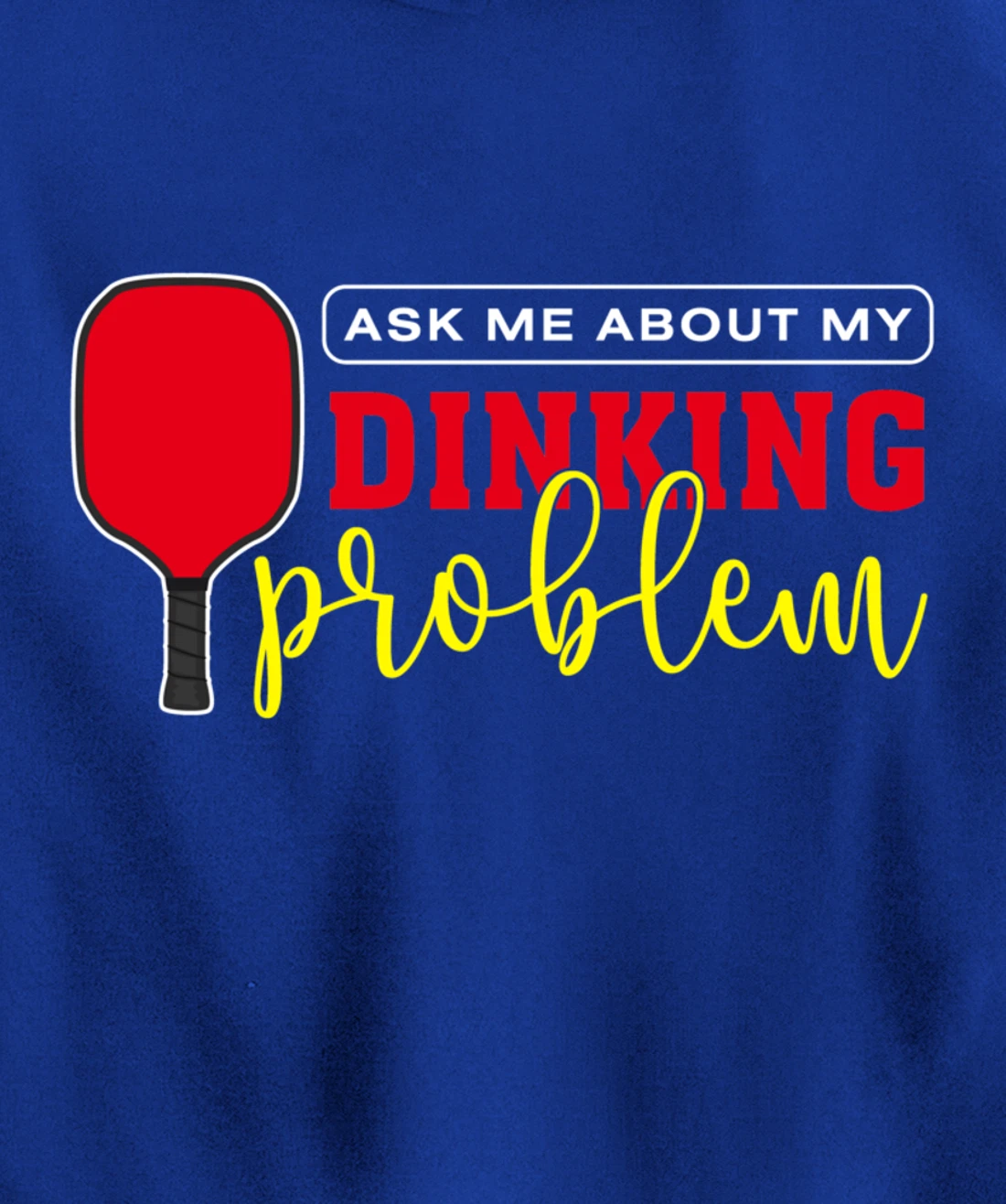 Dinking Problem Funny Pickleball Player Paddleball Sport Pullover Hoodie