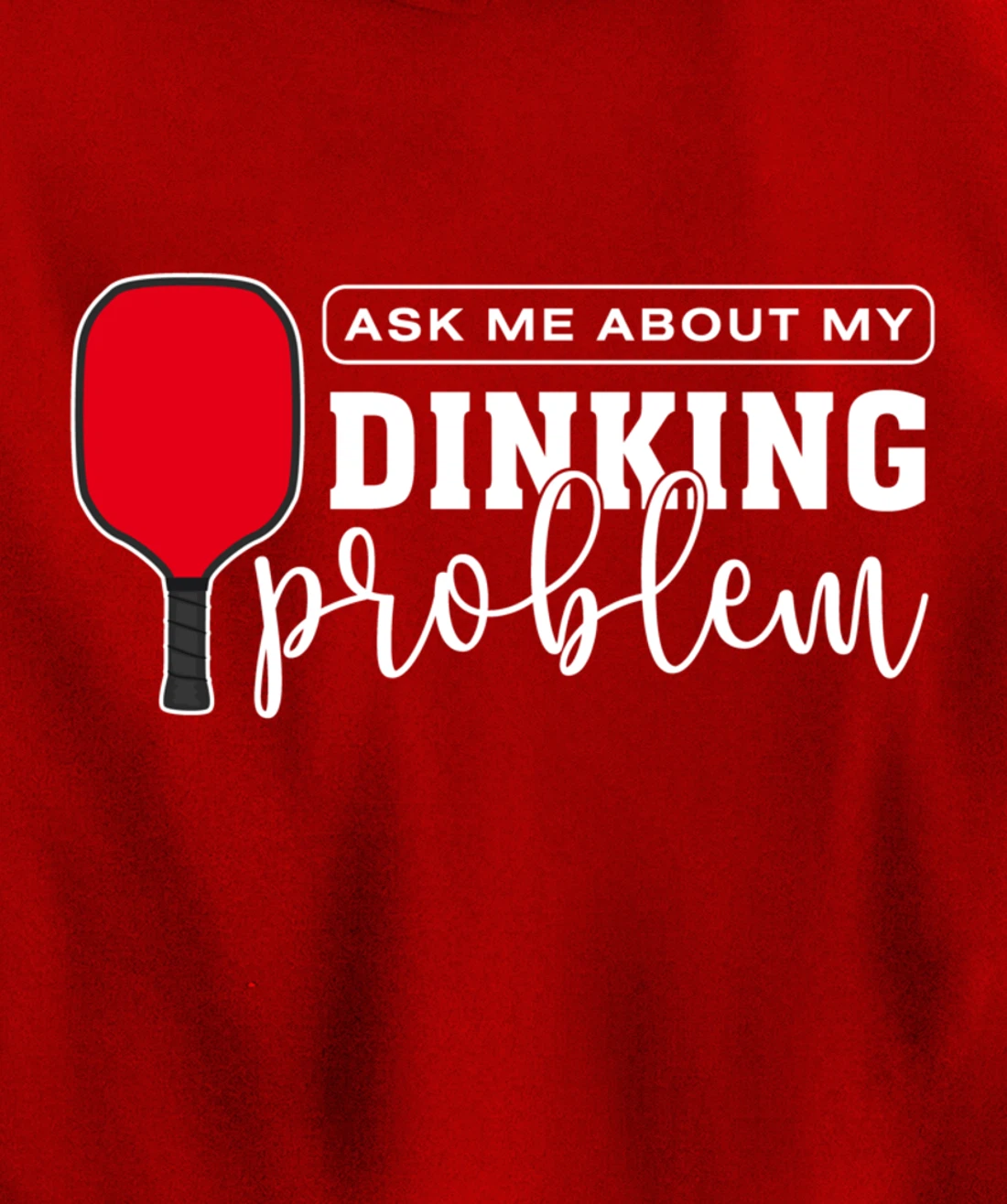 Dinking Problem Funny Pickleball Player Paddleball Sport Pullover Hoodie