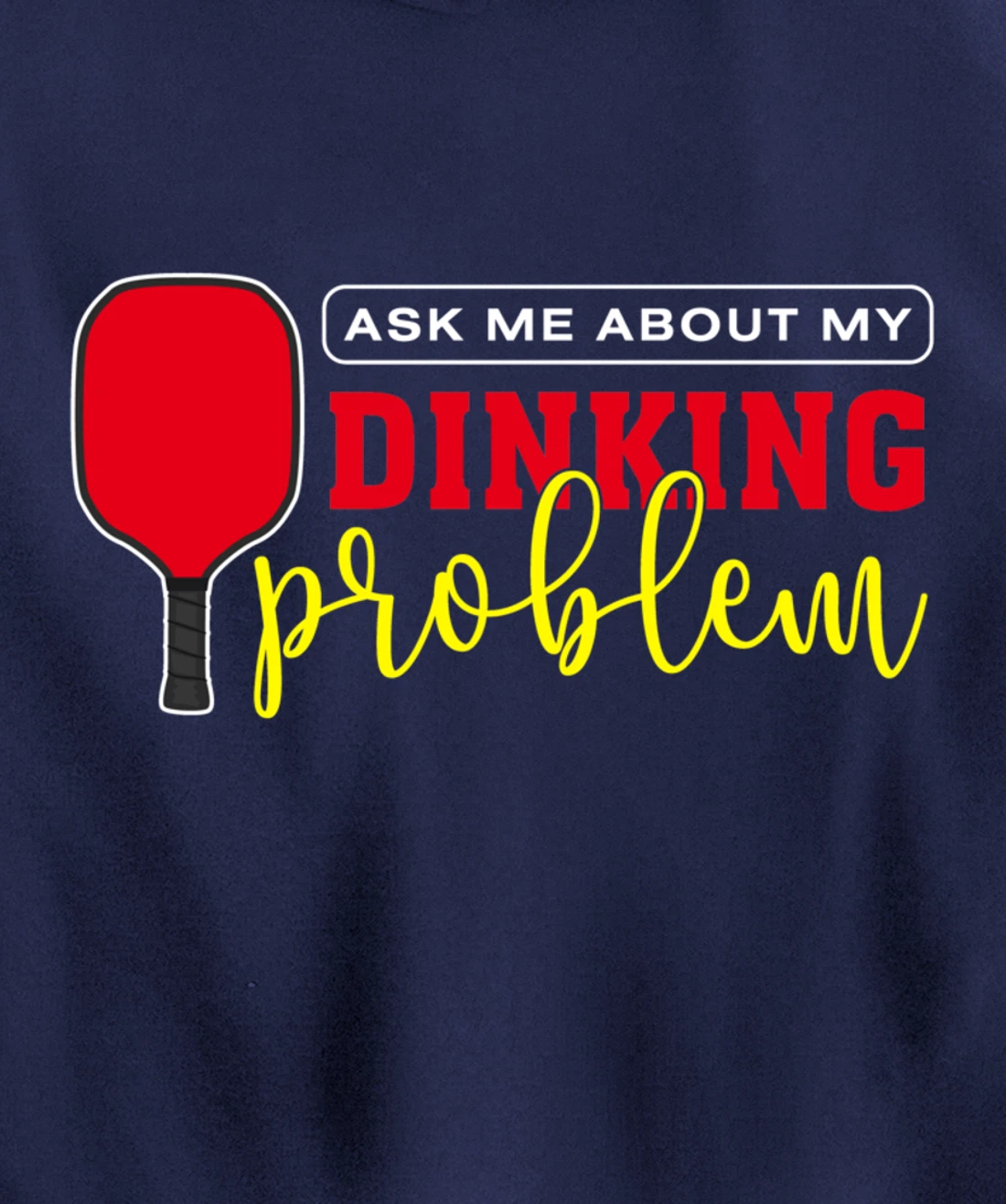 Dinking Problem Funny Pickleball Player Paddleball Sport Pullover Hoodie
