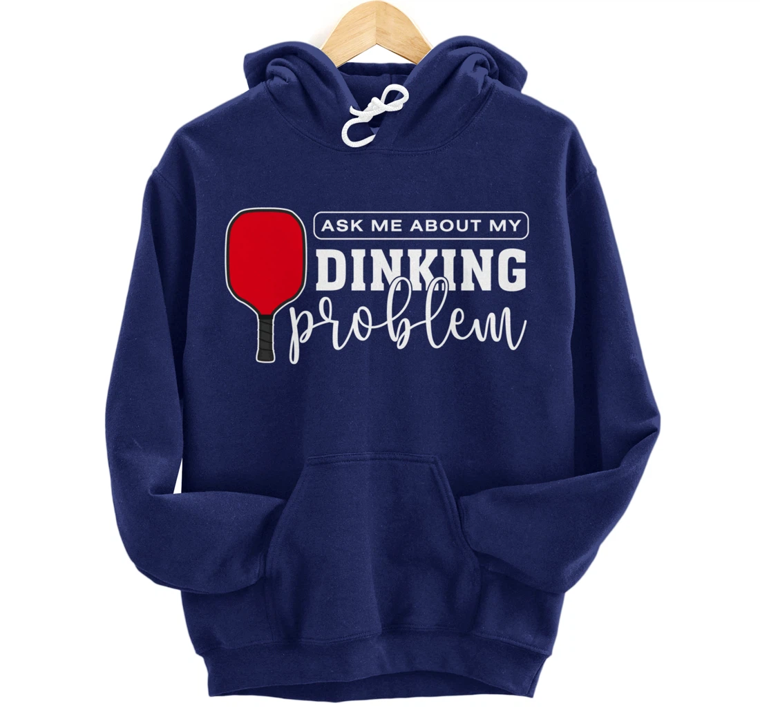 Dinking Problem Funny Pickleball Player Paddleball Sport Pullover Hoodie