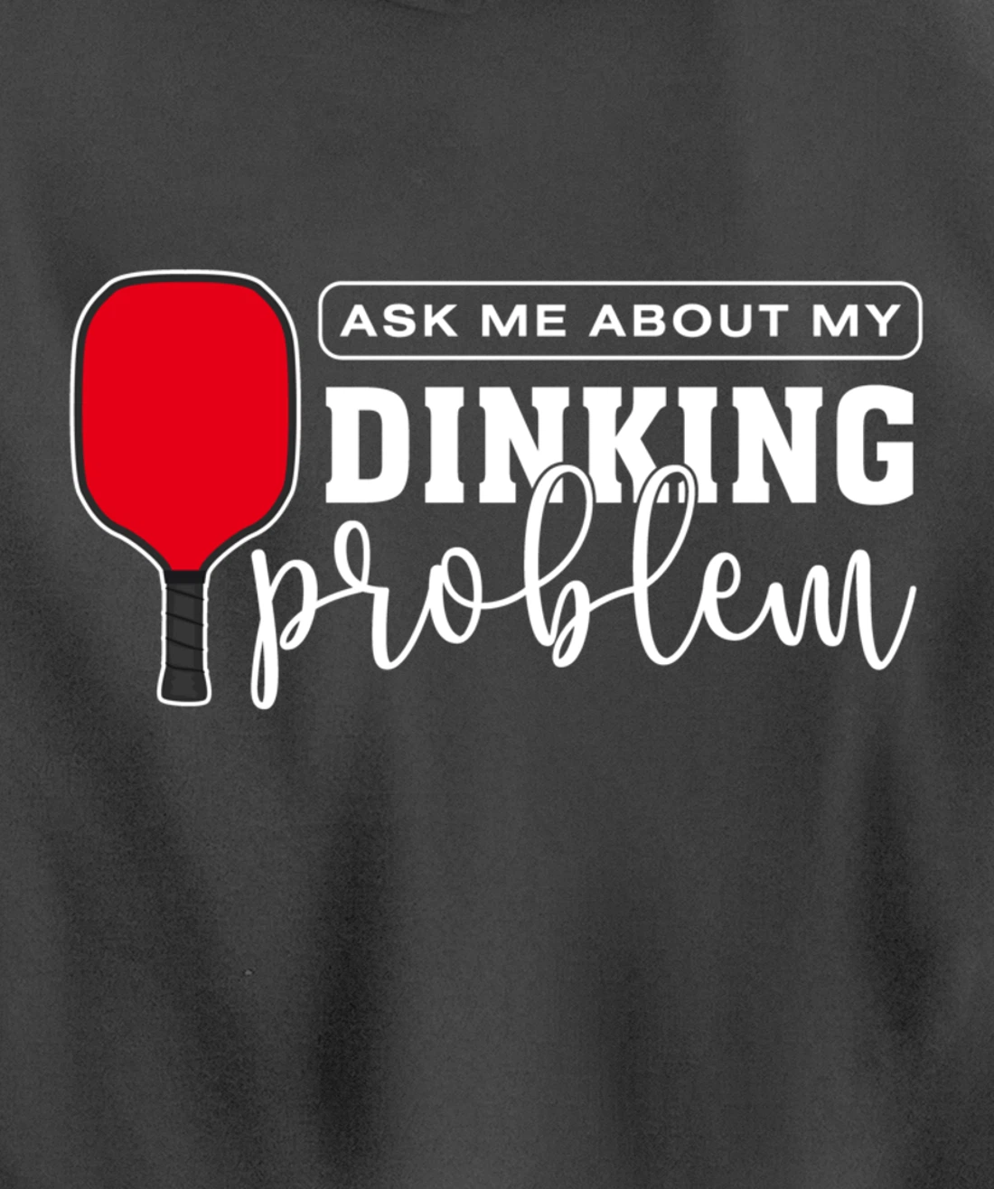 Dinking Problem Funny Pickleball Player Paddleball Sport Pullover Hoodie
