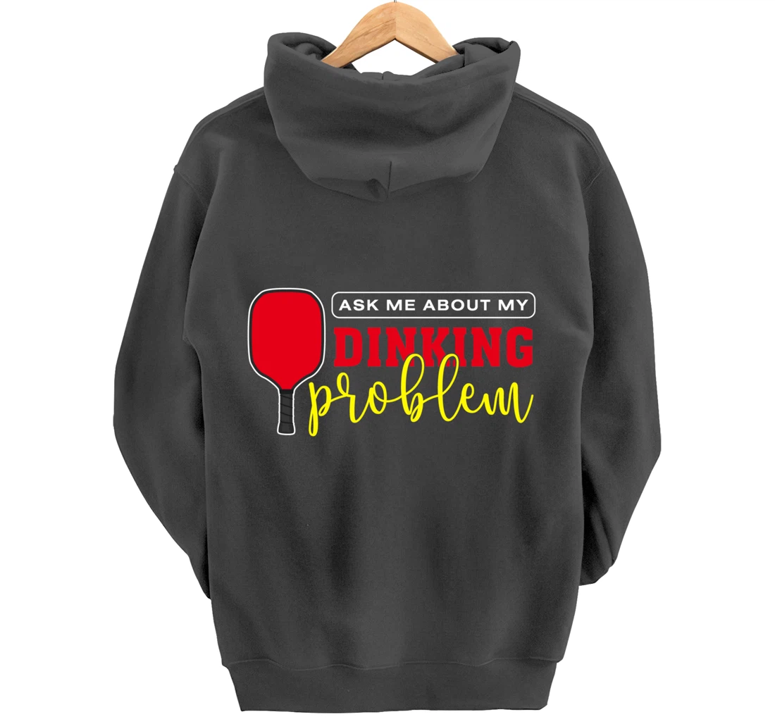 Dinking Problem Funny Pickleball Player Paddleball Sport Pullover Hoodie