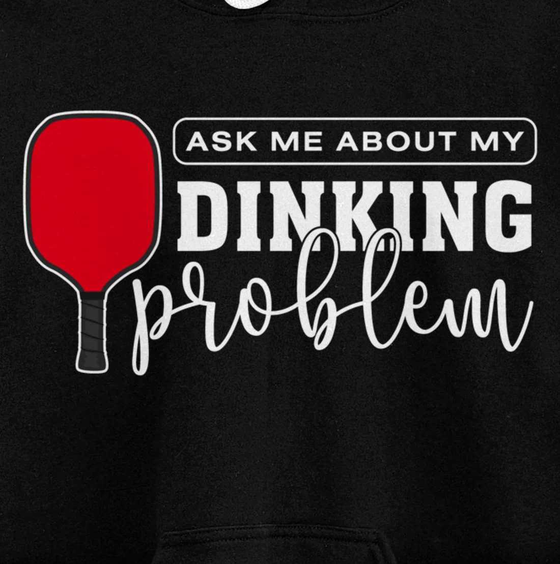 Dinking Problem Funny Pickleball Player Paddleball Sport Pullover Hoodie