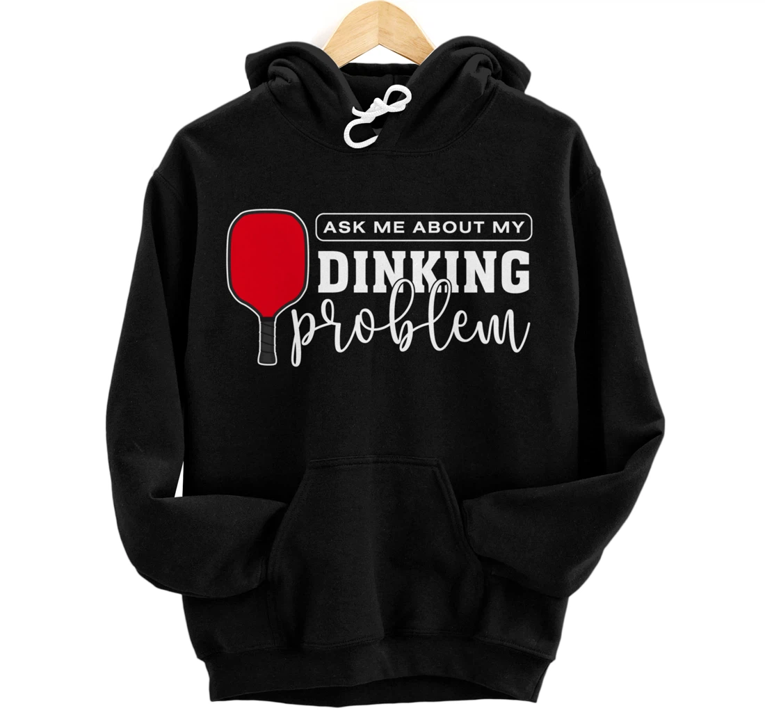 Dinking Problem Funny Pickleball Player Paddleball Sport Pullover Hoodie