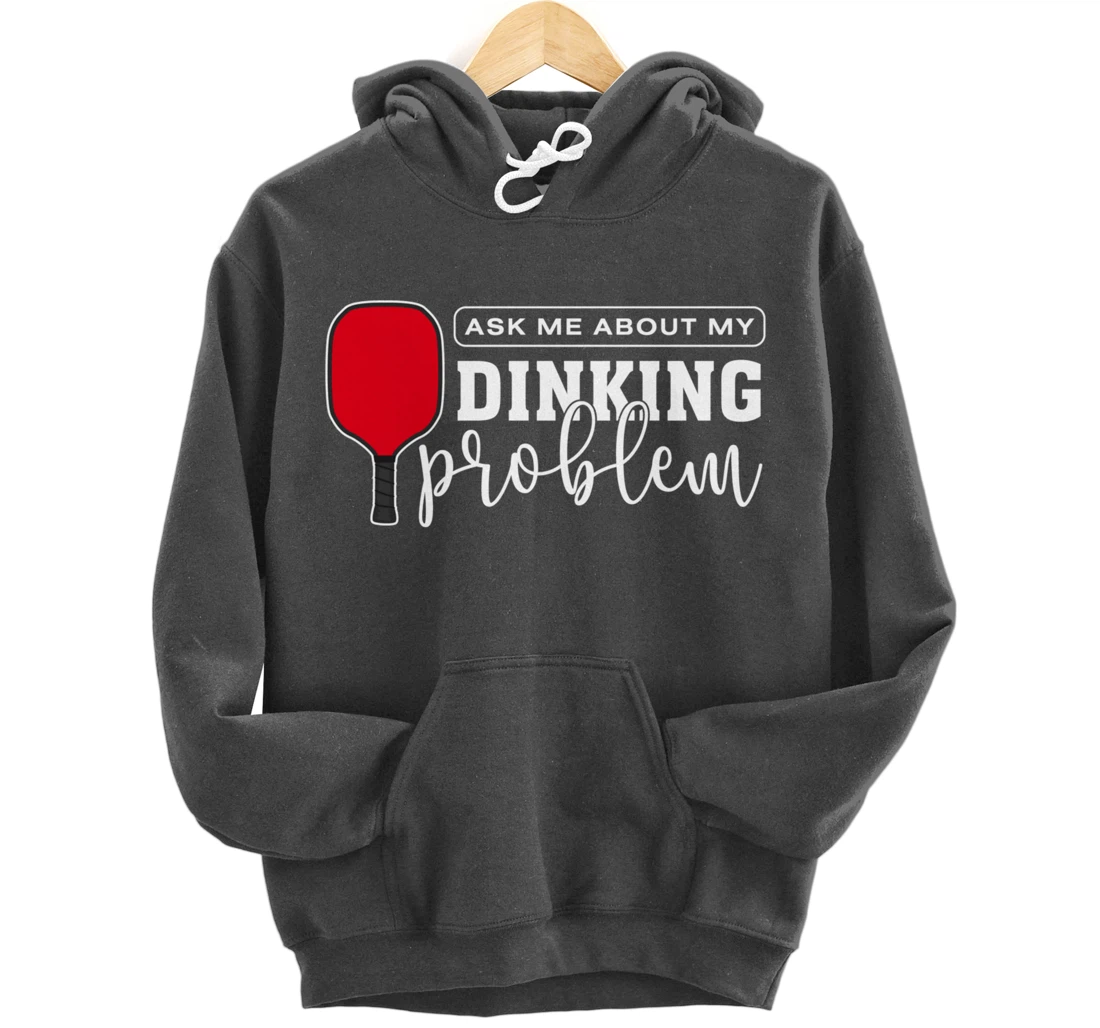 Dinking Problem Funny Pickleball Player Paddleball Sport Pullover Hoodie