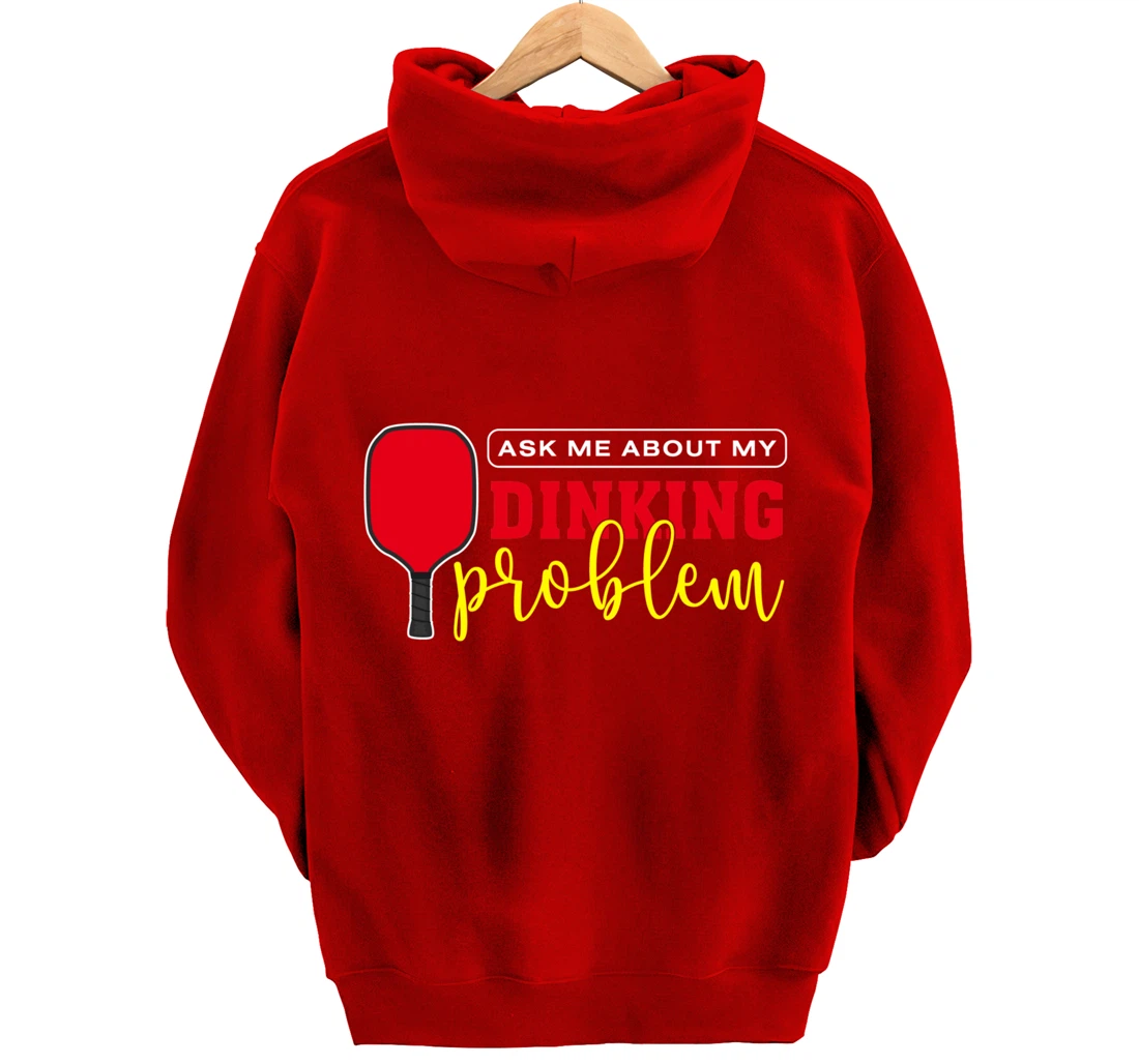 Dinking Problem Funny Pickleball Player Paddleball Sport Pullover Hoodie