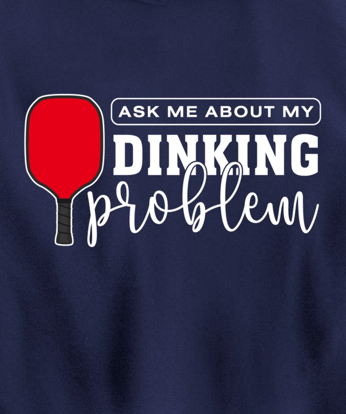 Dinking Problem Funny Pickleball Player Paddleball Sport Pullover Hoodie