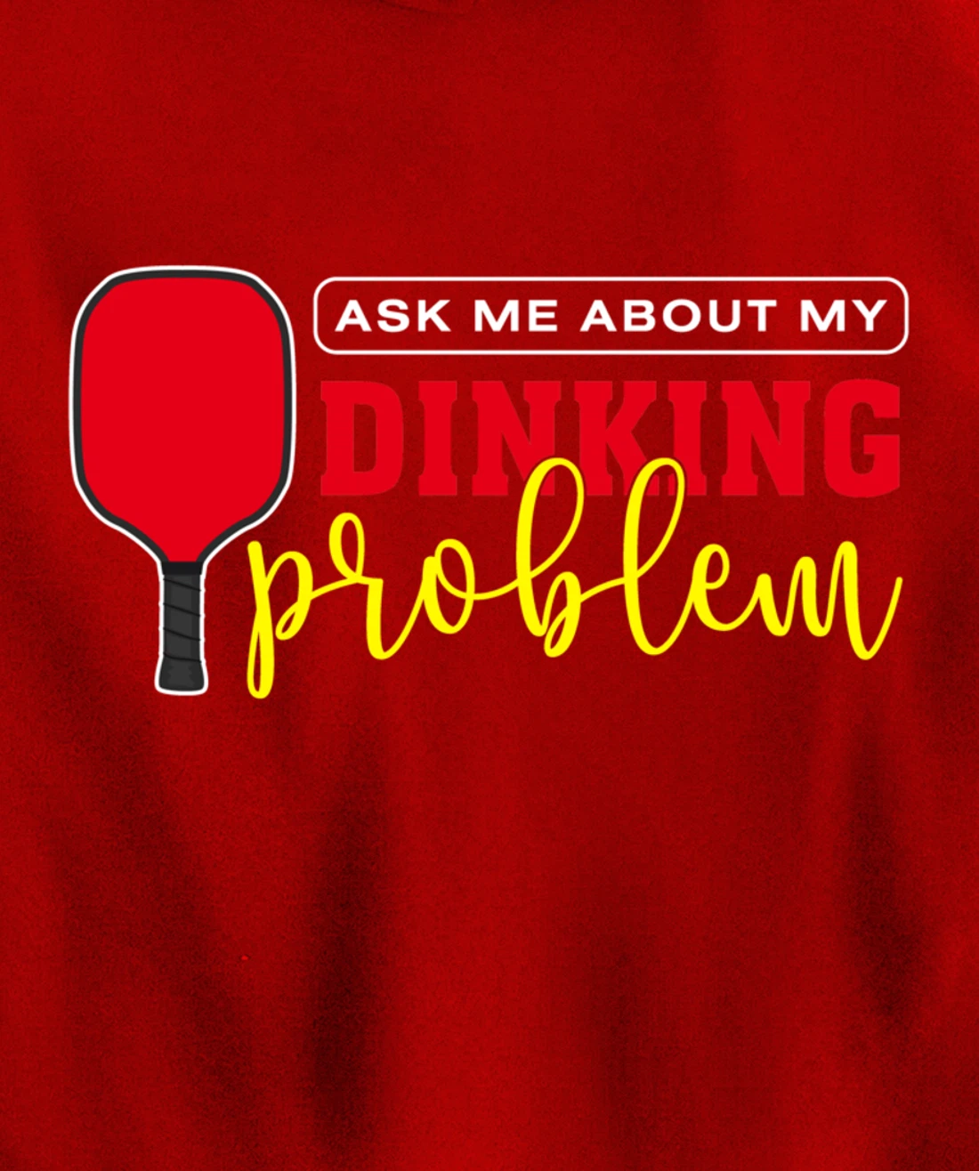 Dinking Problem Funny Pickleball Player Paddleball Sport Pullover Hoodie