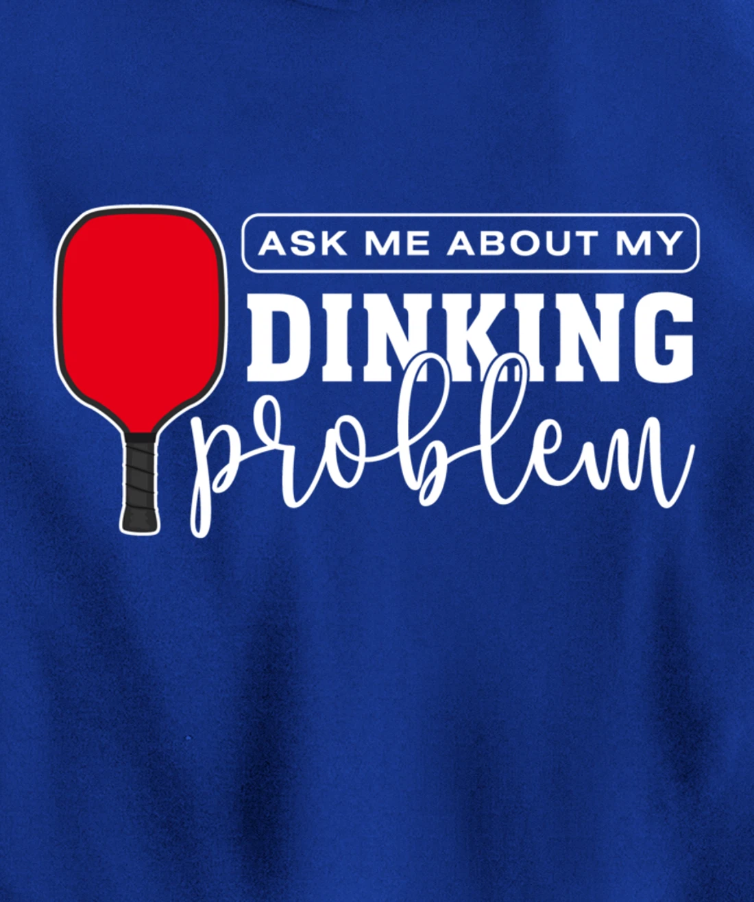 Dinking Problem Funny Pickleball Player Paddleball Sport Pullover Hoodie