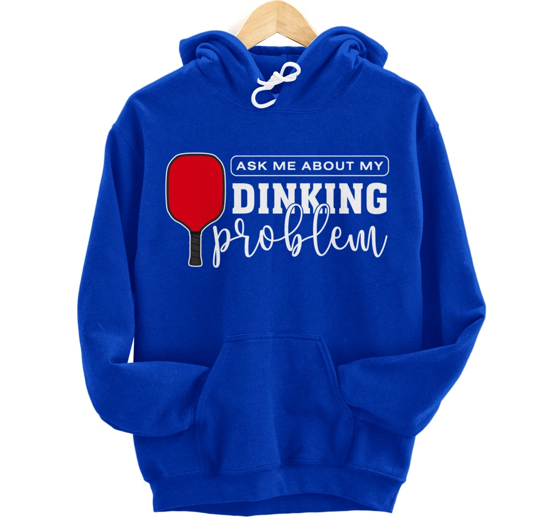 Dinking Problem Funny Pickleball Player Paddleball Sport Pullover Hoodie