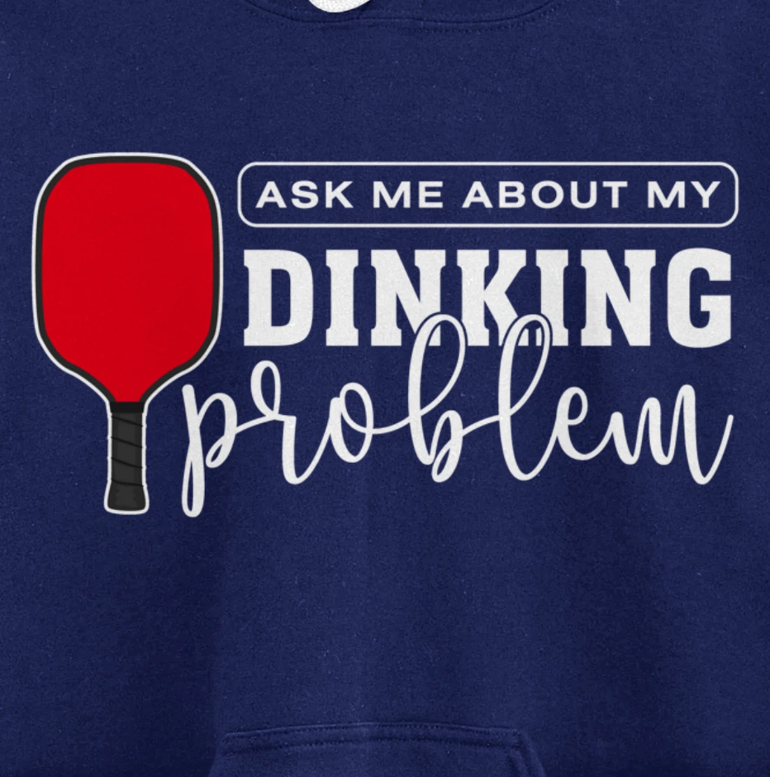 Dinking Problem Funny Pickleball Player Paddleball Sport Pullover Hoodie