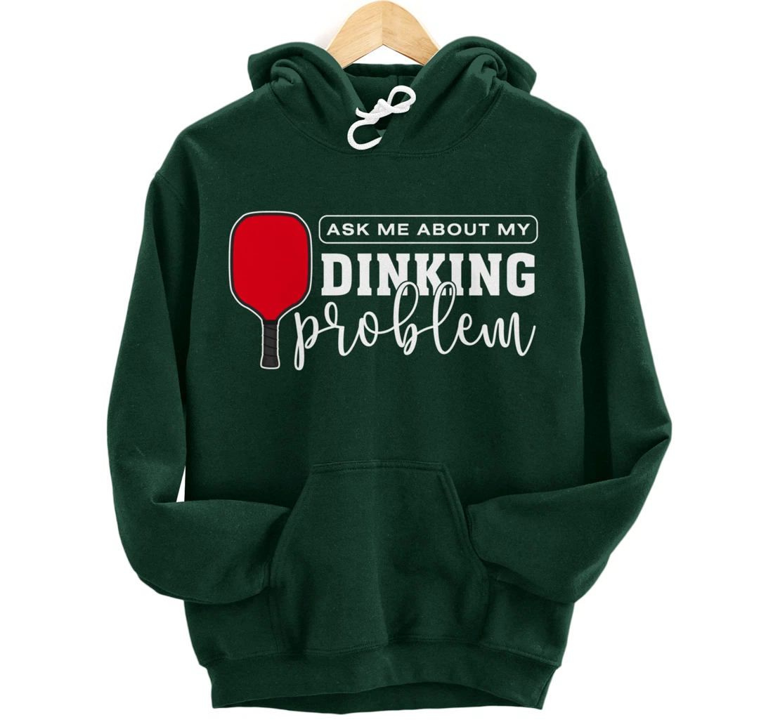 Dinking Problem Funny Pickleball Player Paddleball Sport Pullover Hoodie