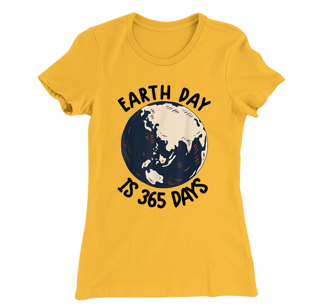 Earth Day Shirt Cute Earth Day Is 365 Days Environmental Tee T-Shirt, Kid T-Shirt and Women T-Shirt