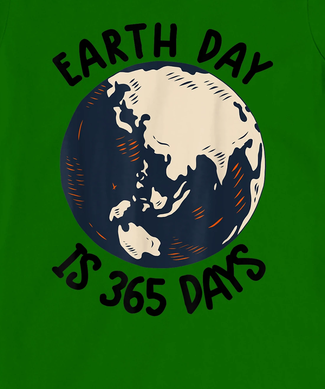 Earth Day Shirt Cute Earth Day Is 365 Days Environmental Tee T-Shirt, Kid T-Shirt and Women T-Shirt