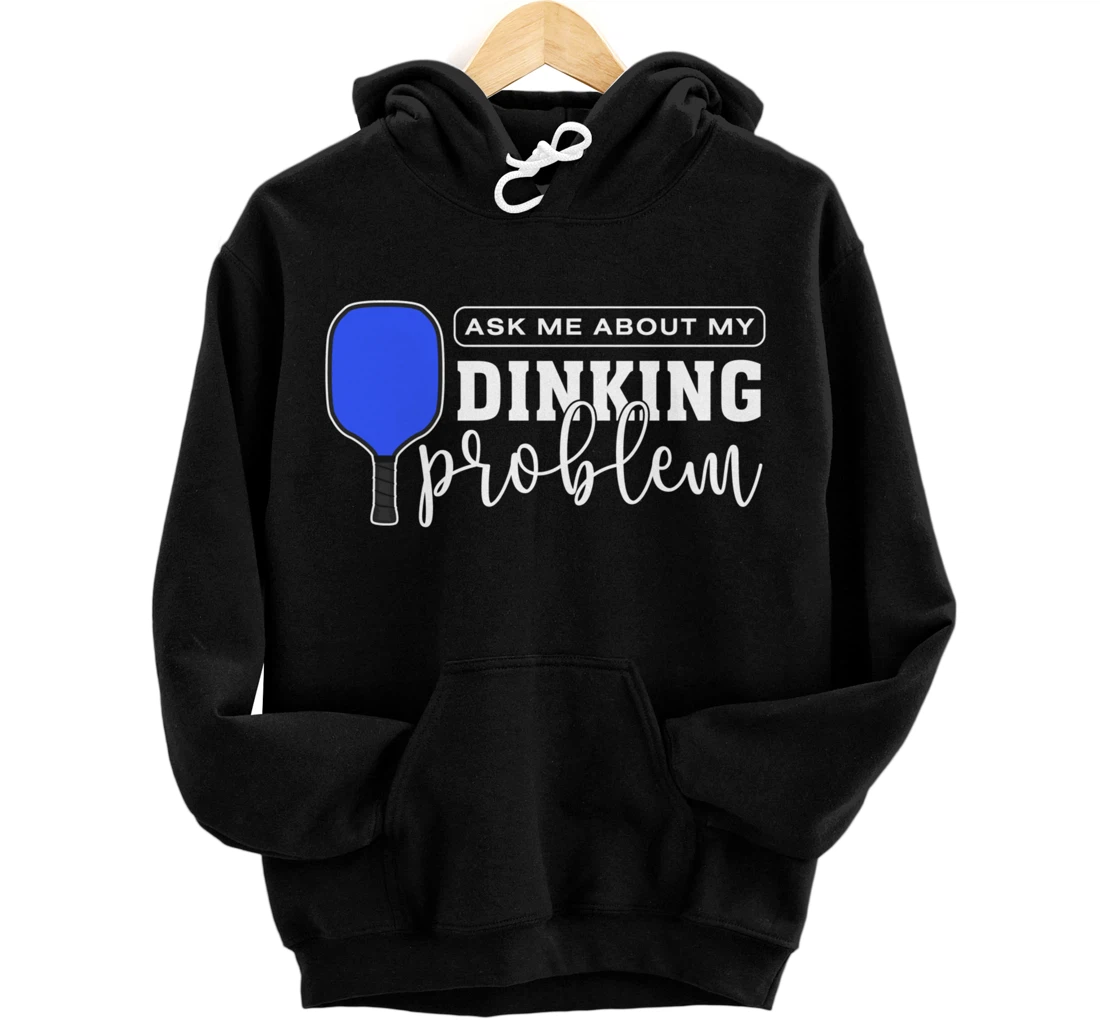 Dinking Problem Funny Pickleball Player Paddleball Sport Pullover Hoodie
