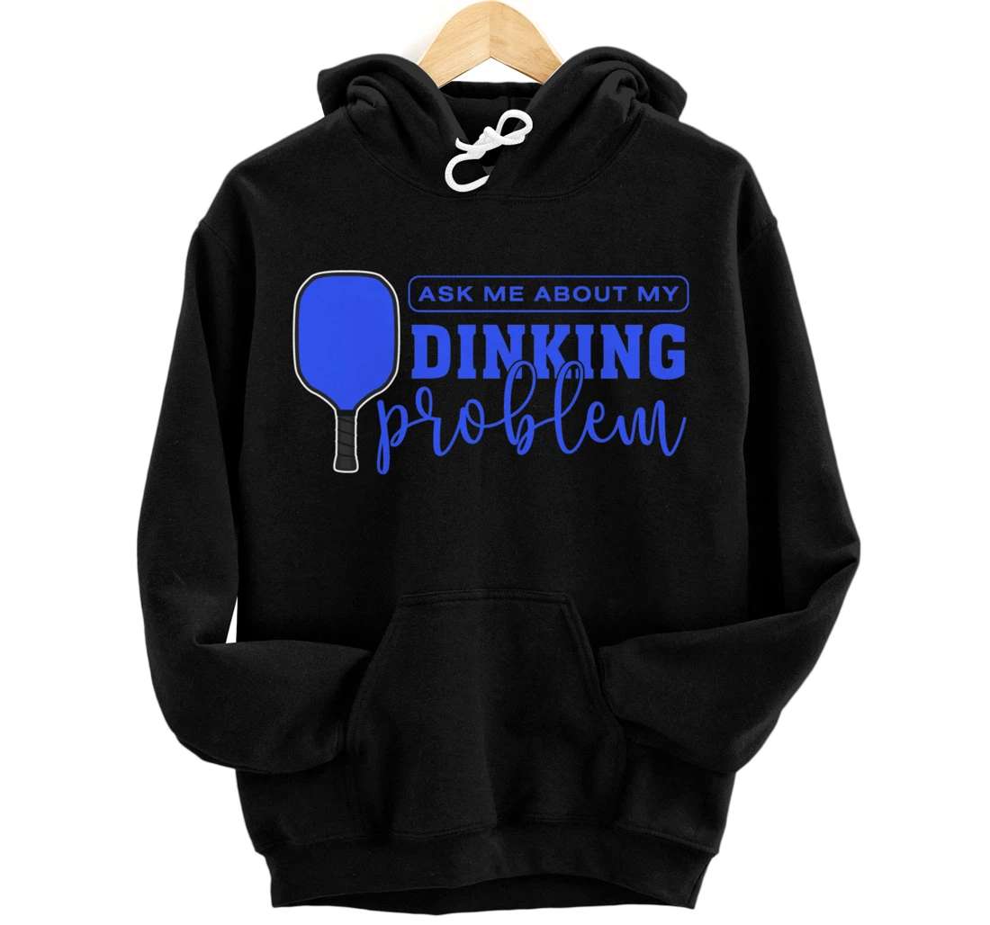 Dinking Problem Funny Pickleball Player Paddleball Sport Pullover Hoodie