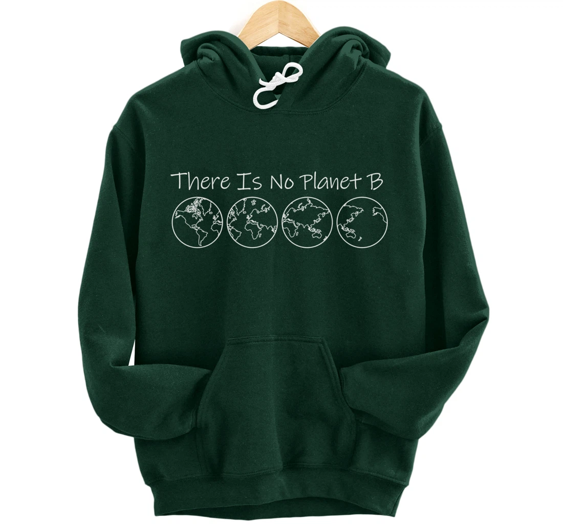There is No Planet B Sustainability Pullover Hoodie