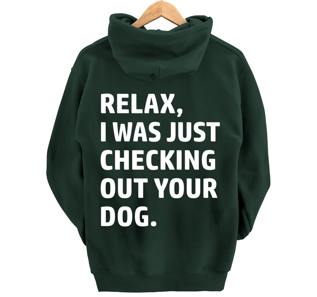 Relax - Funny Saying - Looking At Your Dog - Sarcasm Pullover Hoodie