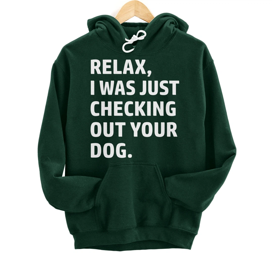 Relax - Funny Saying - Looking At Your Dog - Sarcasm Pullover Hoodie