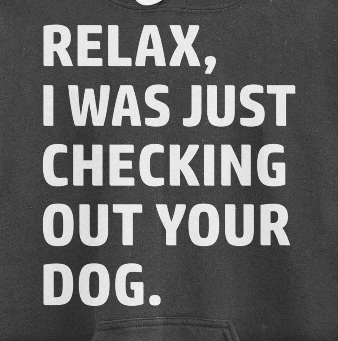 Relax - Funny Saying - Looking At Your Dog - Sarcasm Pullover Hoodie