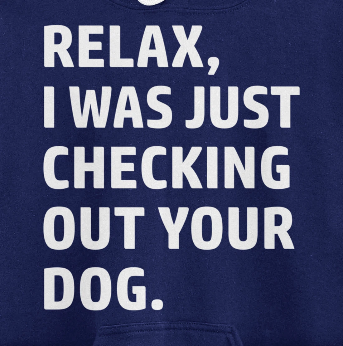 Relax - Funny Saying - Looking At Your Dog - Sarcasm Pullover Hoodie